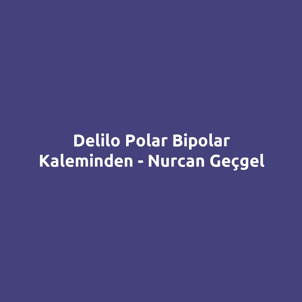Delilo Polar Bipolar Kaleminden - Nurcan Geçgel