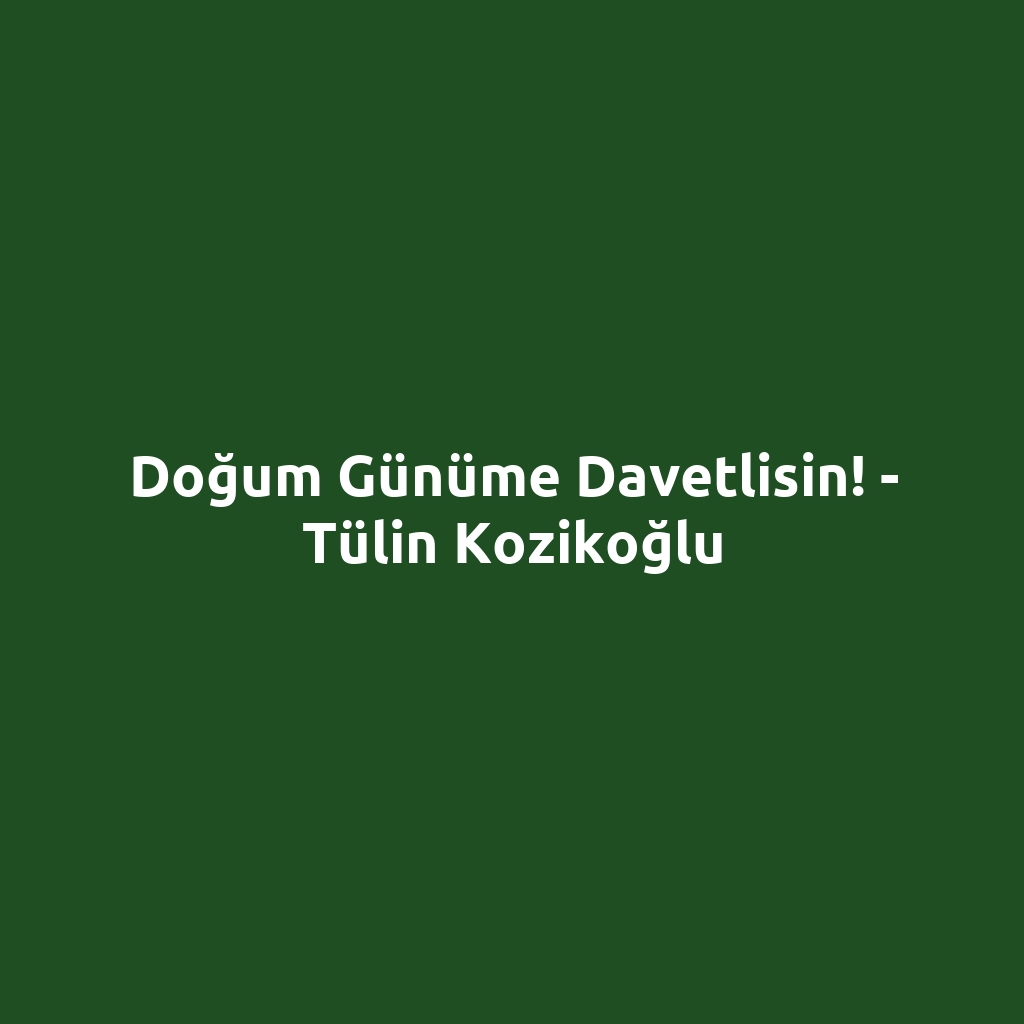 Doğum Günüme Davetlisin! - Tülin Kozikoğlu