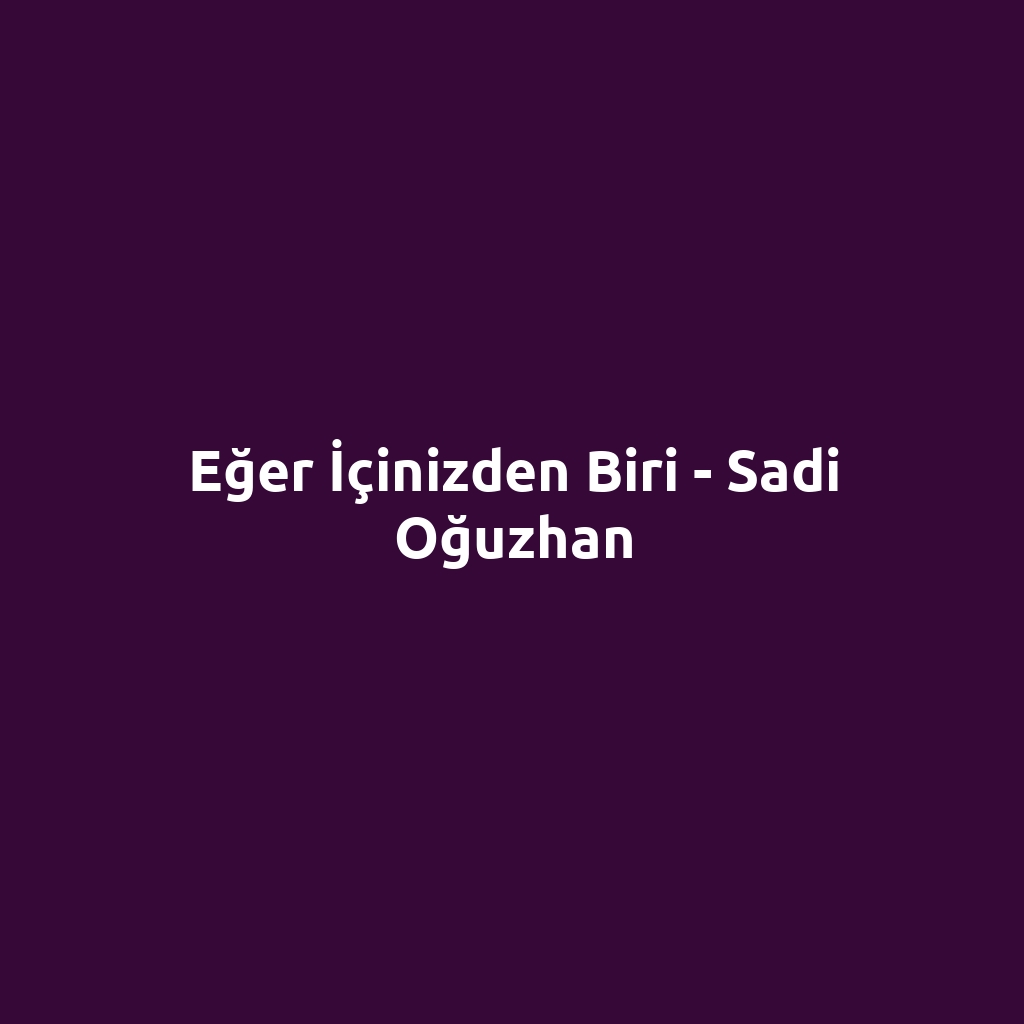 Eğer İçinizden Biri - Sadi Oğuzhan