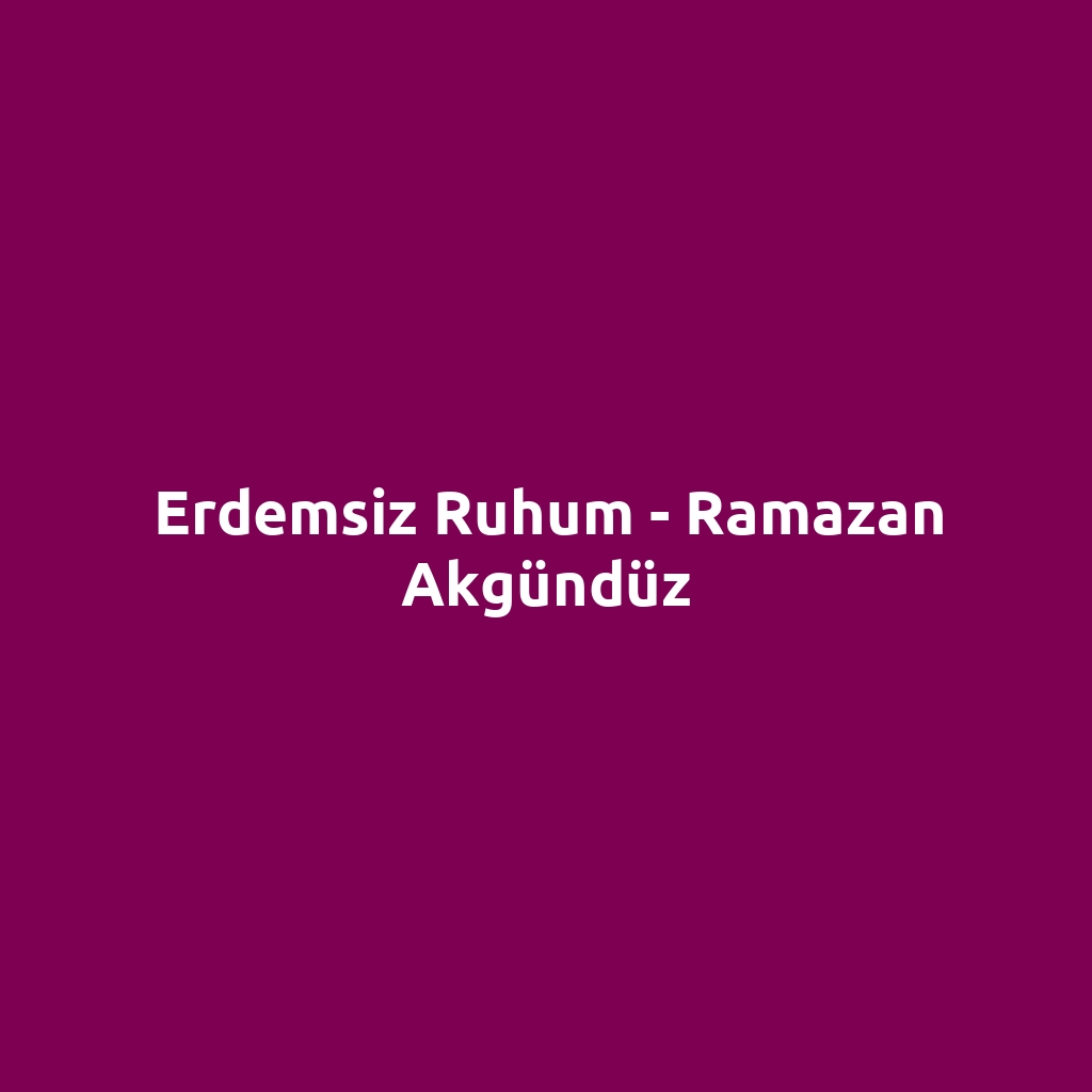 Erdemsiz Ruhum - Ramazan Akgündüz