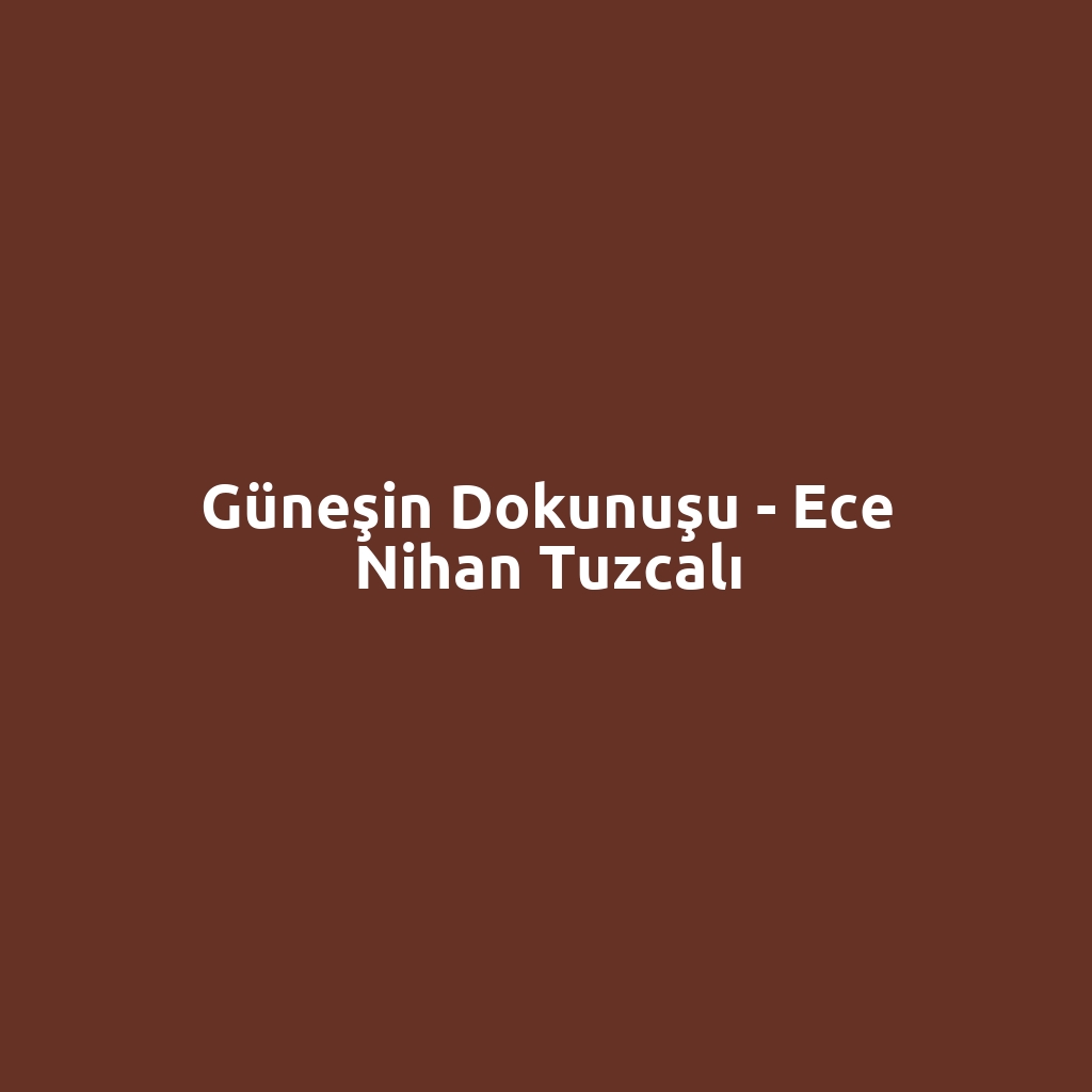 Güneşin Dokunuşu - Ece Nihan Tuzcalı