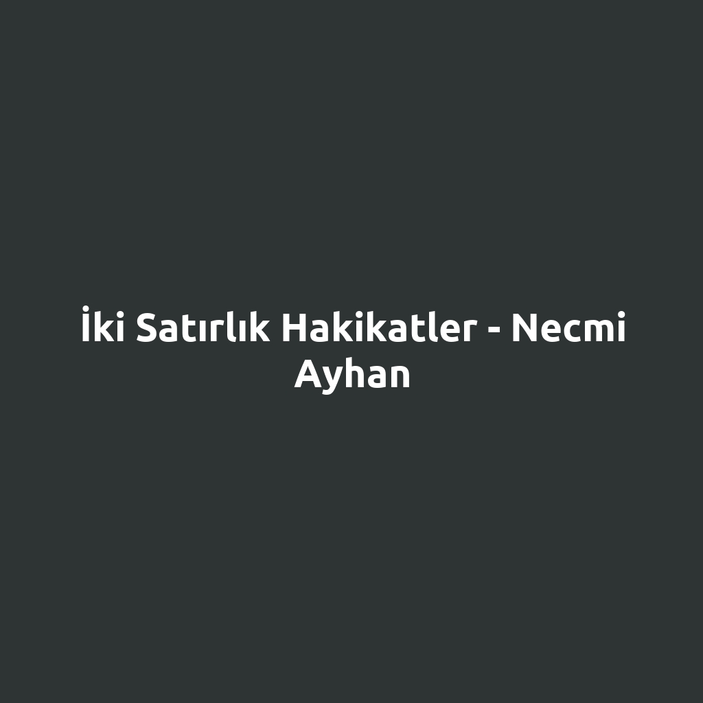İki Satırlık Hakikatler - Necmi Ayhan