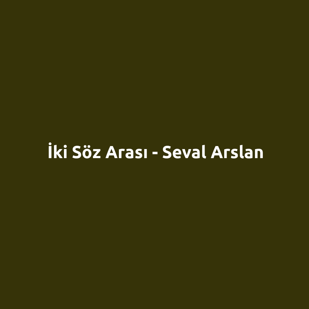 İki Söz Arası - Seval Arslan