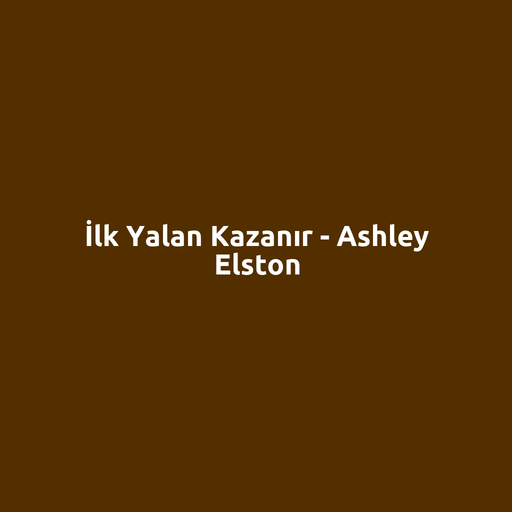 İlk Yalan Kazanır - Ashley Elston