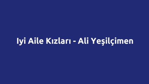 Iyi Aile Kızları - Ali Yeşilçimen
