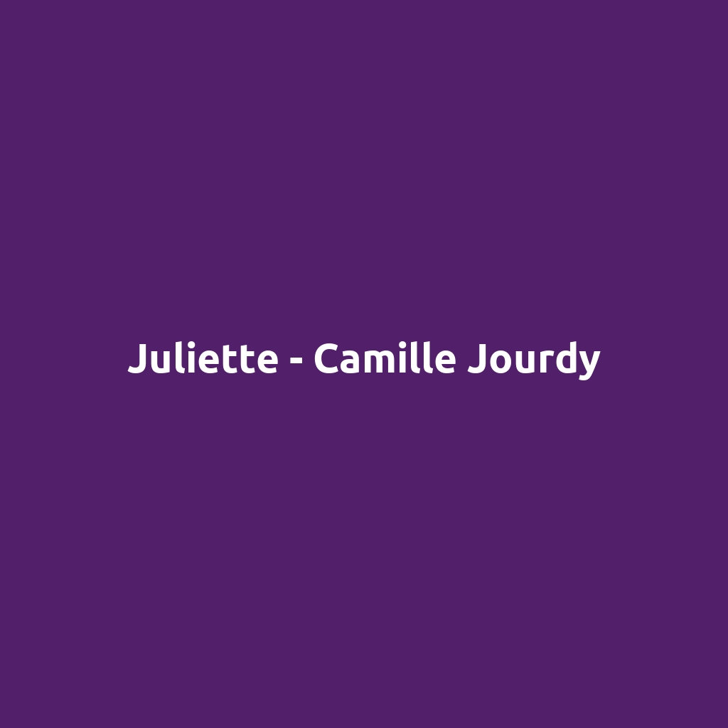 Juliette - Camille Jourdy