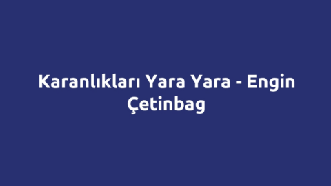 Karanlıkları Yara Yara - Engin Çetinbag