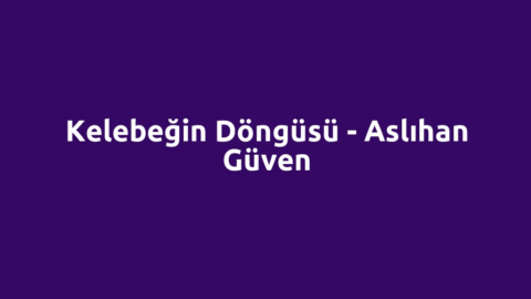 Kelebeğin Döngüsü - Aslıhan Güven