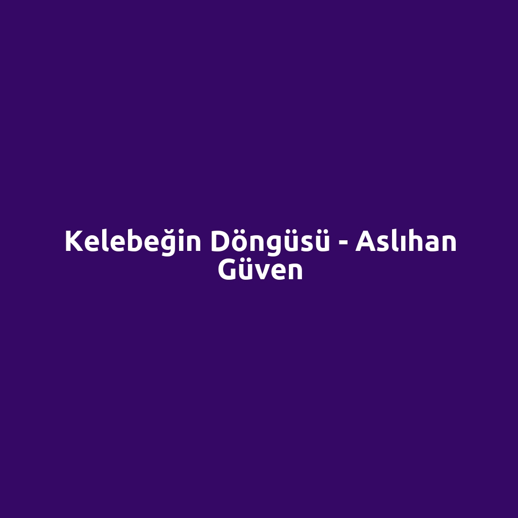 Kelebeğin Döngüsü - Aslıhan Güven