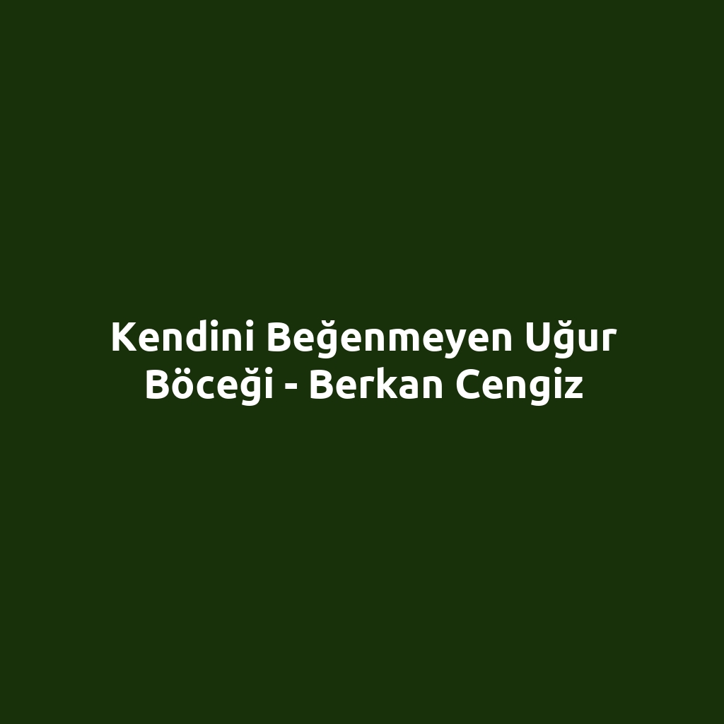 Kendini Beğenmeyen Uğur Böceği - Berkan Cengiz