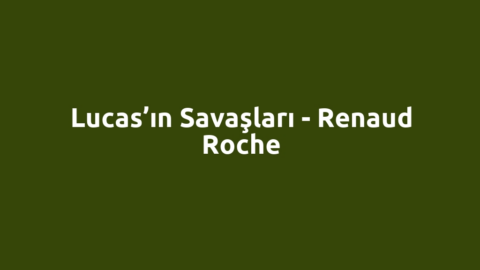 Lucas’ın Savaşları - Renaud Roche