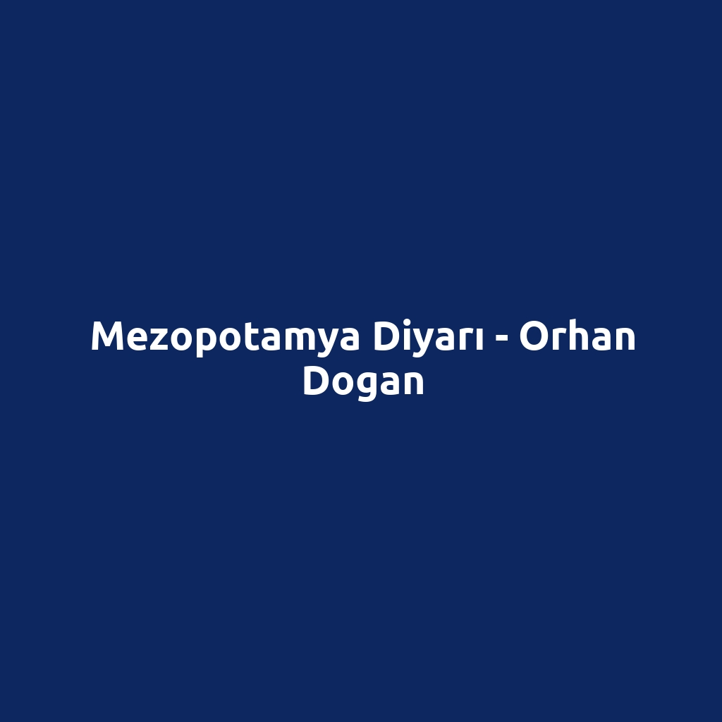 Mezopotamya Diyarı - Orhan Dogan