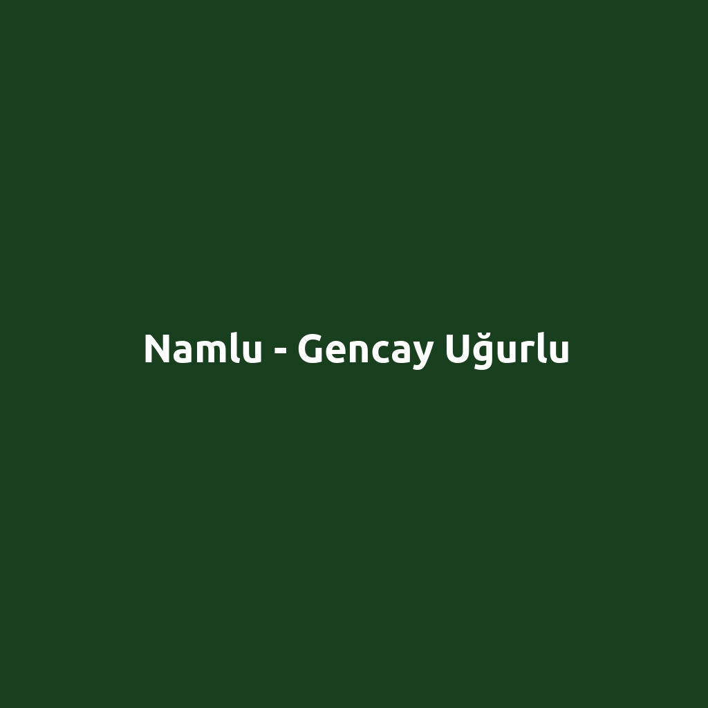 Namlu - Gencay Uğurlu