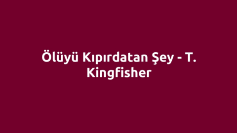 Ölüyü Kıpırdatan Şey - T. Kingfisher