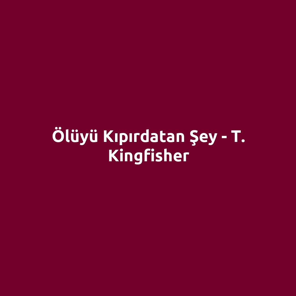 Ölüyü Kıpırdatan Şey - T. Kingfisher