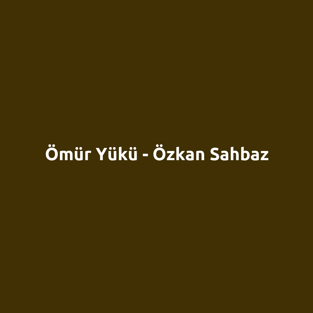 Ömür Yükü - Özkan Sahbaz
