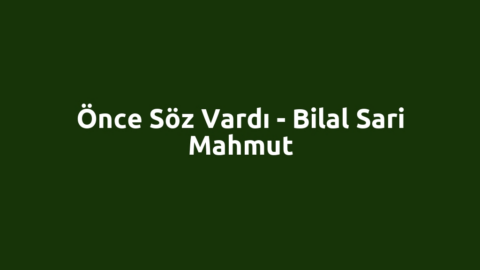 Önce Söz Vardı - Bilal Sari Mahmut