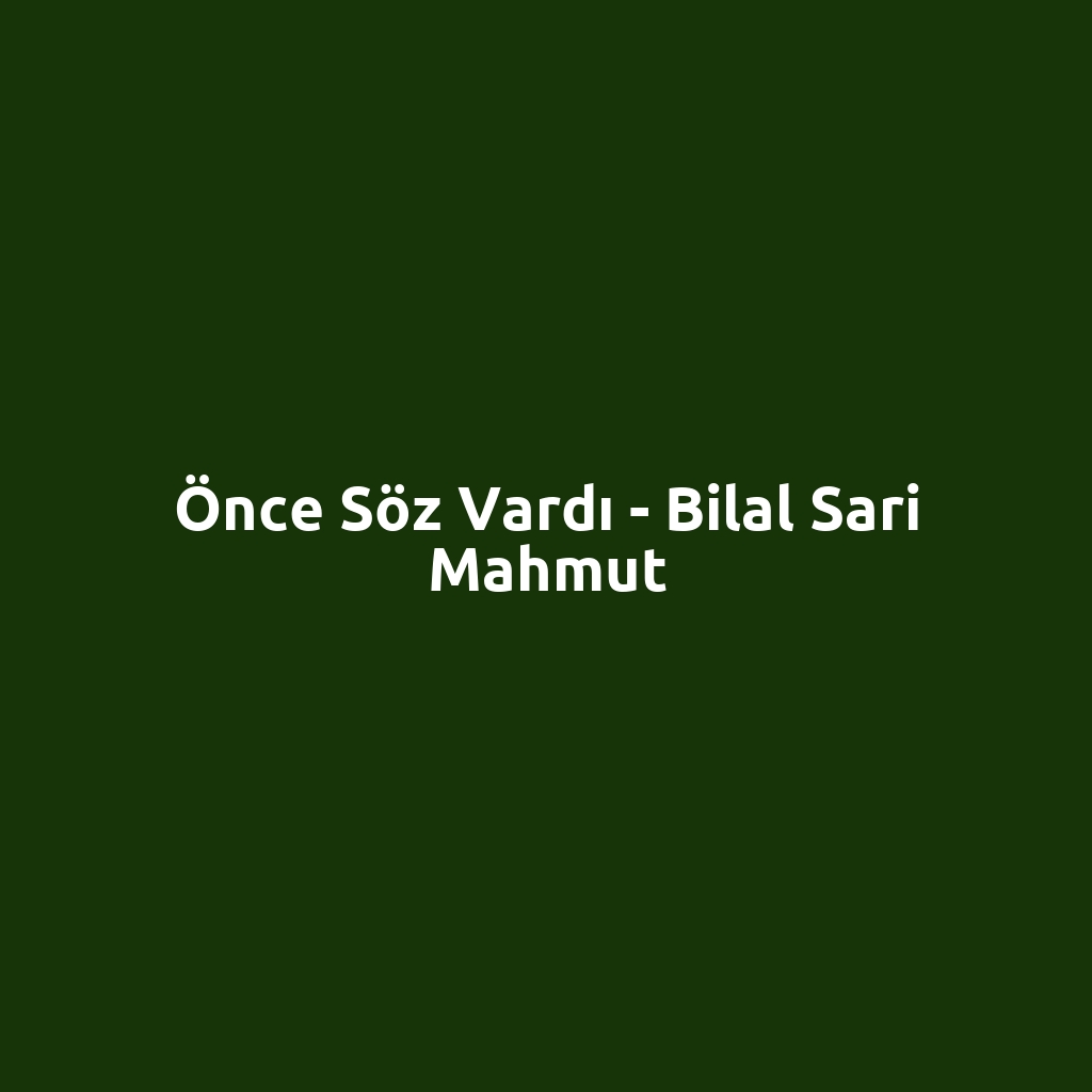 Önce Söz Vardı - Bilal Sari Mahmut
