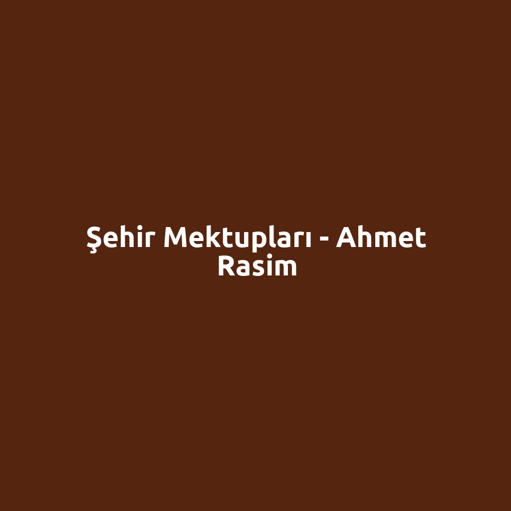 Şehir Mektupları - Ahmet Rasim