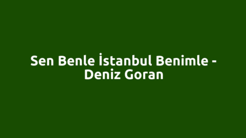 Sen Benle İstanbul Benimle - Deniz Goran