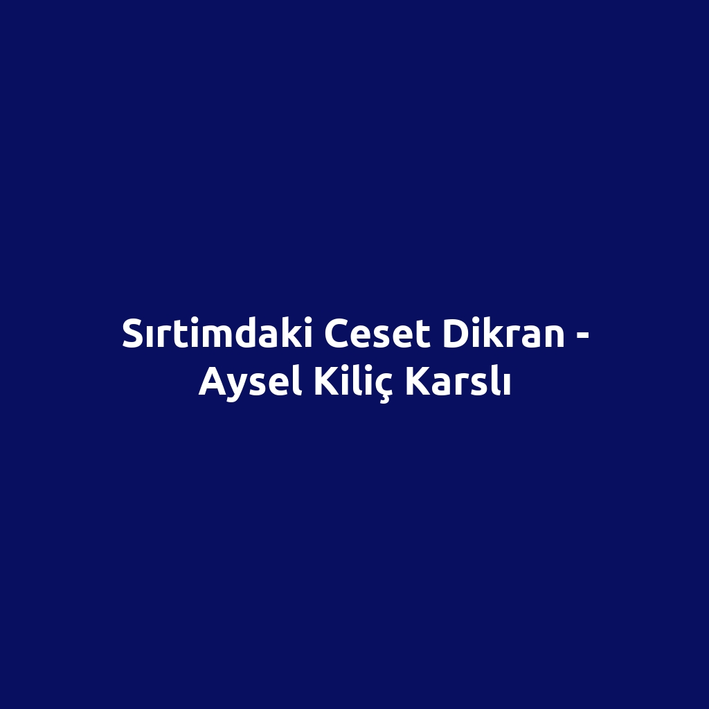 Sırtimdaki Ceset Dikran - Aysel Kiliç Karslı