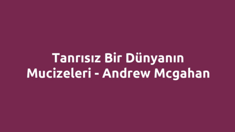 Tanrısız Bir Dünyanın Mucizeleri - Andrew Mcgahan