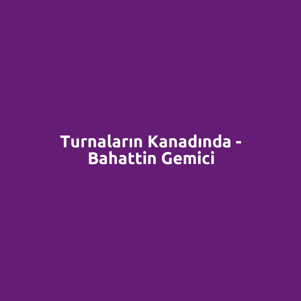 Turnaların Kanadında - Bahattin Gemici