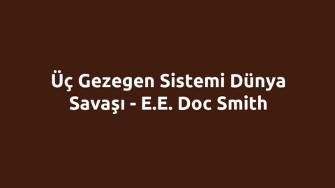 Üç Gezegen Sistemi Dünya Savaşı - E.E. Doc Smith