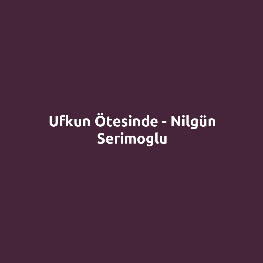 Ufkun Ötesinde - Nilgün Serimoglu