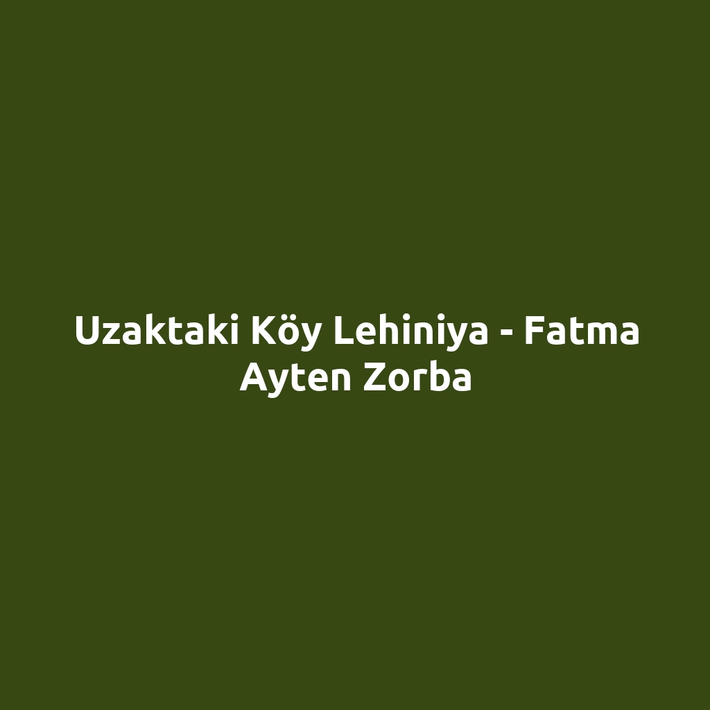 Uzaktaki Köy Lehiniya - Fatma Ayten Zorba