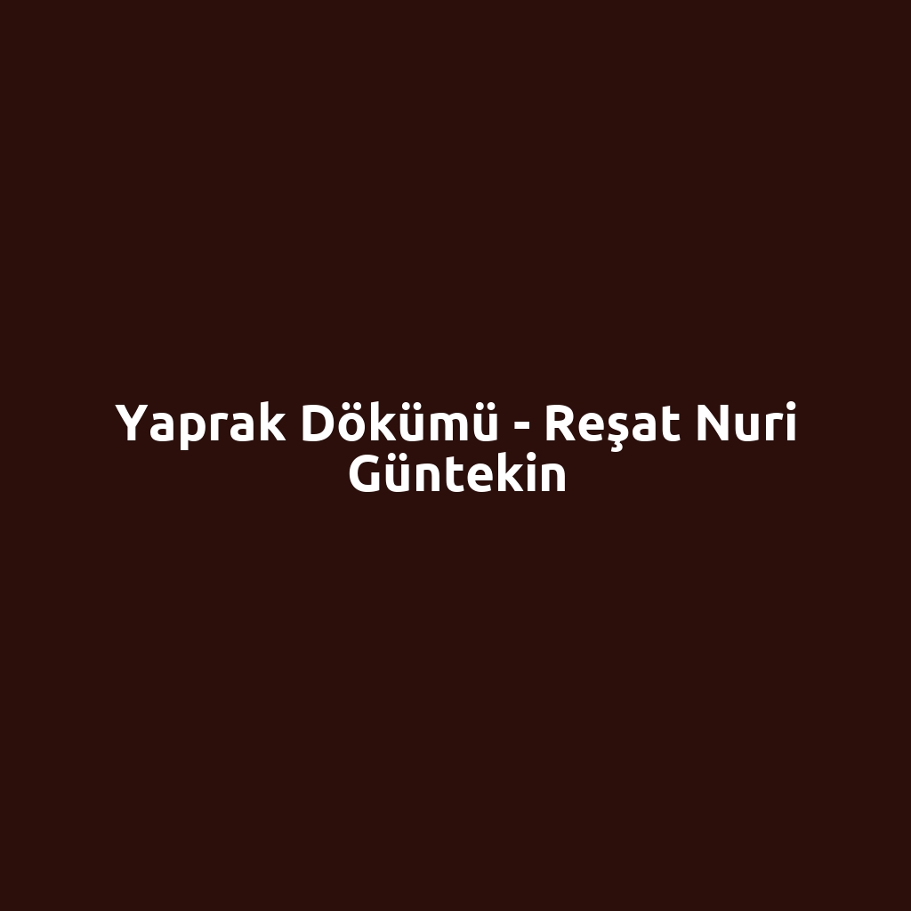 Yaprak Dökümü - Reşat Nuri Güntekin
