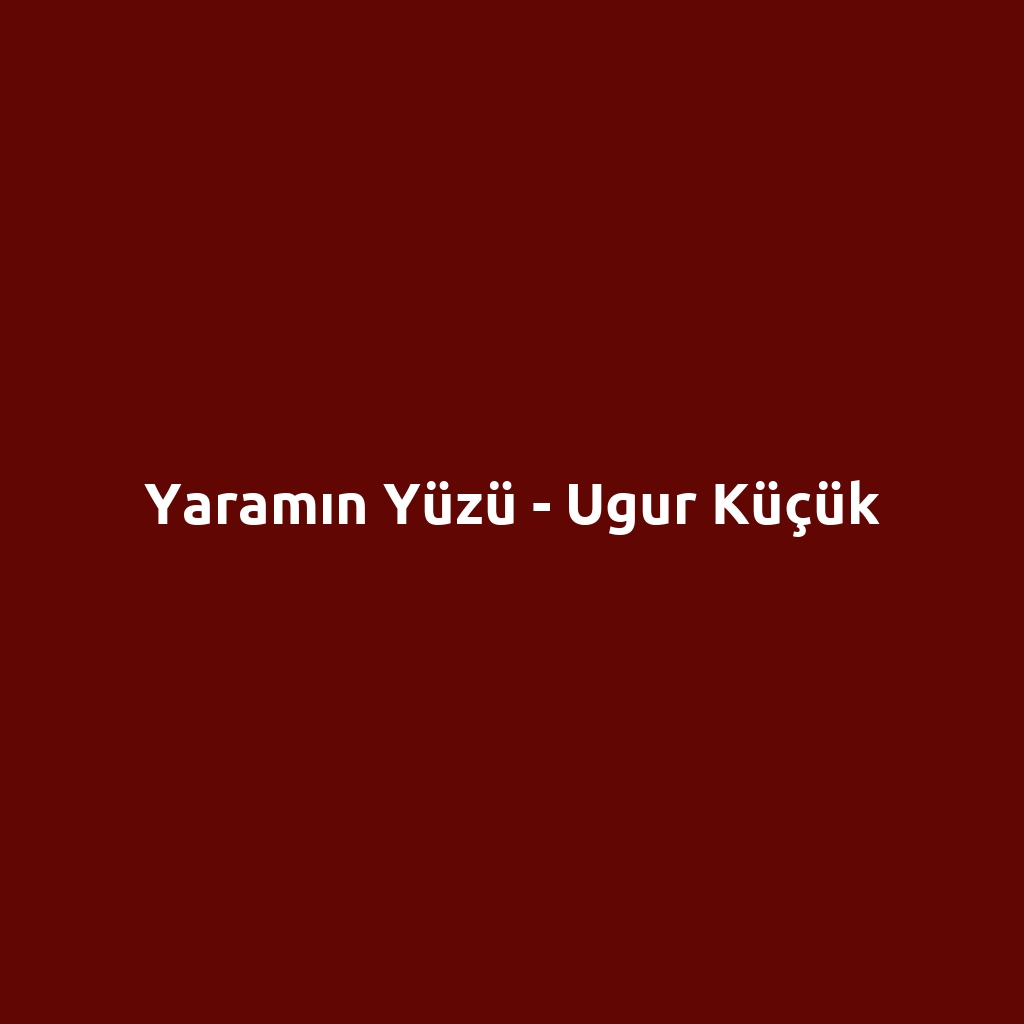 Yaramın Yüzü - Ugur Küçük