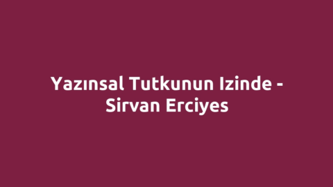Yazınsal Tutkunun Izinde - Sirvan Erciyes