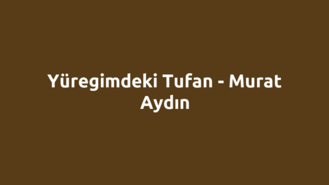 Yüregimdeki Tufan - Murat Aydın