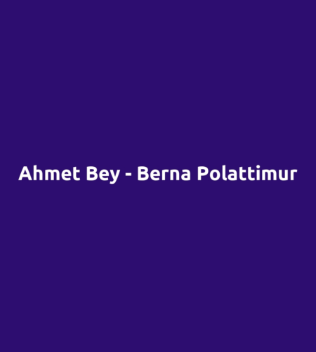 Ahmet Bey - Berna Polattimur