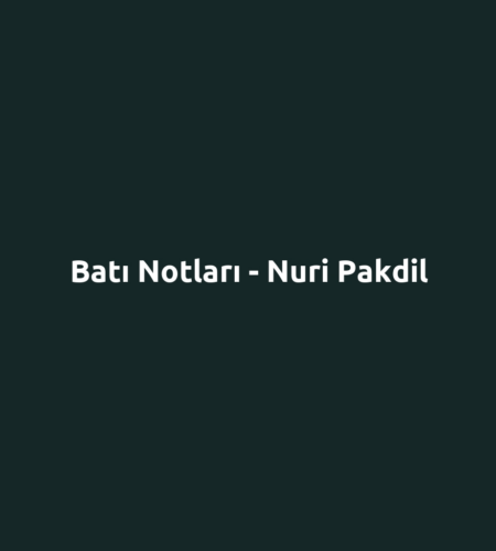 Batı Notları - Nuri Pakdil
