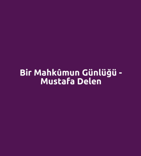 Bir Mahkûmun Günlüğü - Mustafa Delen