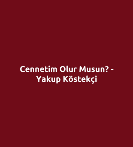 Cennetim Olur Musun? - Yakup Köstekçi