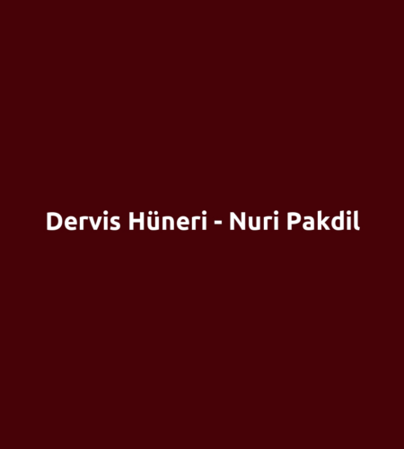 Dervis Hüneri - Nuri Pakdil
