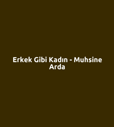 Erkek Gibi Kadın - Muhsine Arda