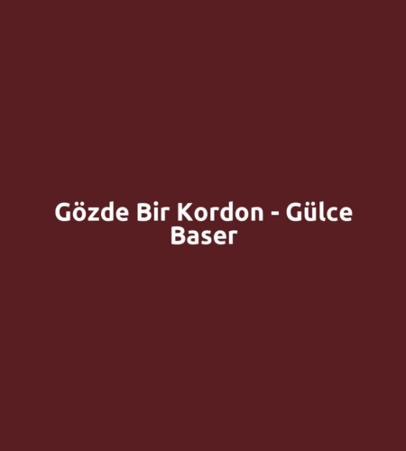 Gözde Bir Kordon - Gülce Baser