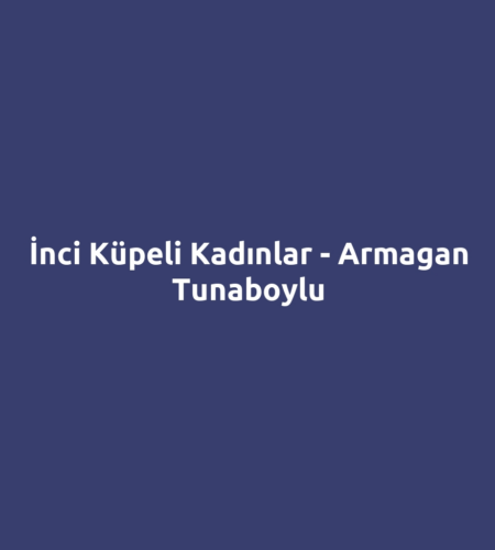 İnci Küpeli Kadınlar - Armagan Tunaboylu