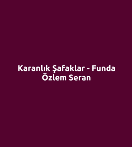 Karanlık Şafaklar - Funda Özlem Seran