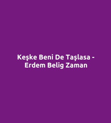 Keşke Beni De Taşlasa - Erdem Belig Zaman