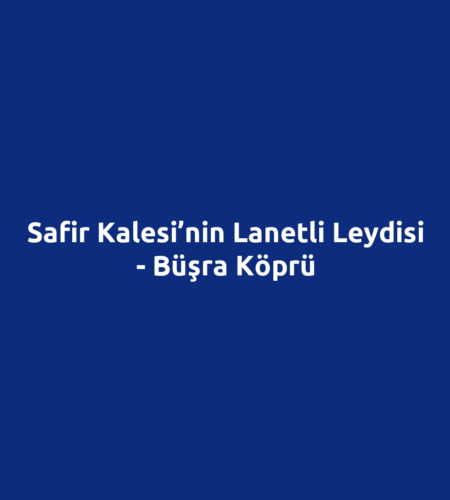 Safir Kalesi’nin Lanetli Leydisi - Büşra Köprü