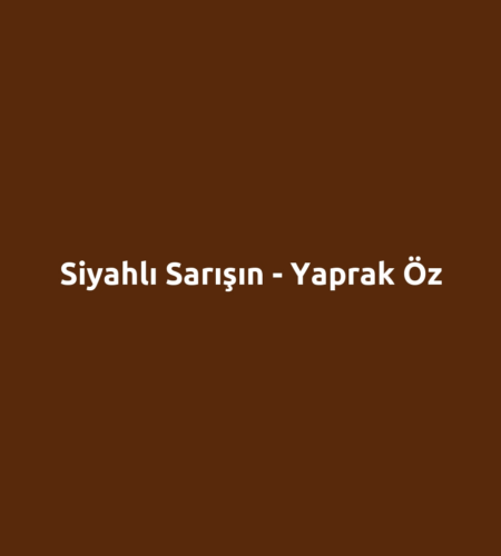 Siyahlı Sarışın - Yaprak Öz