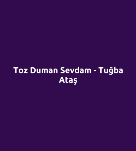 Toz Duman Sevdam - Tuğba Ataş