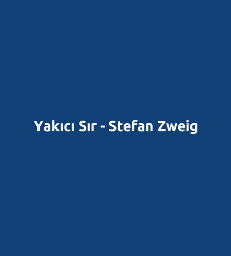Yakıcı Sır - Stefan Zweig