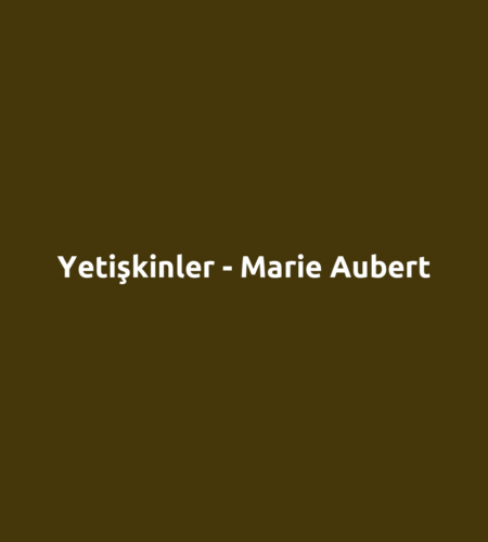 Yetişkinler - Marie Aubert