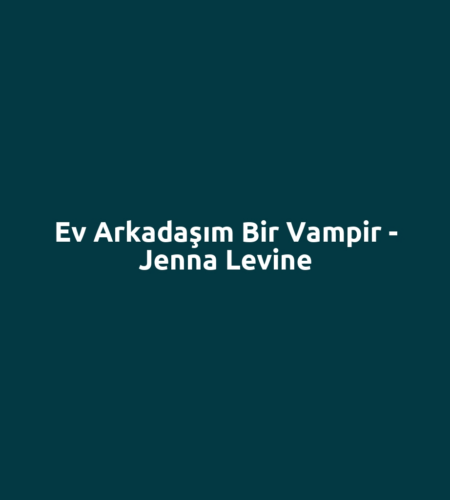 Ev Arkadaşım Bir Vampir - Jenna Levine